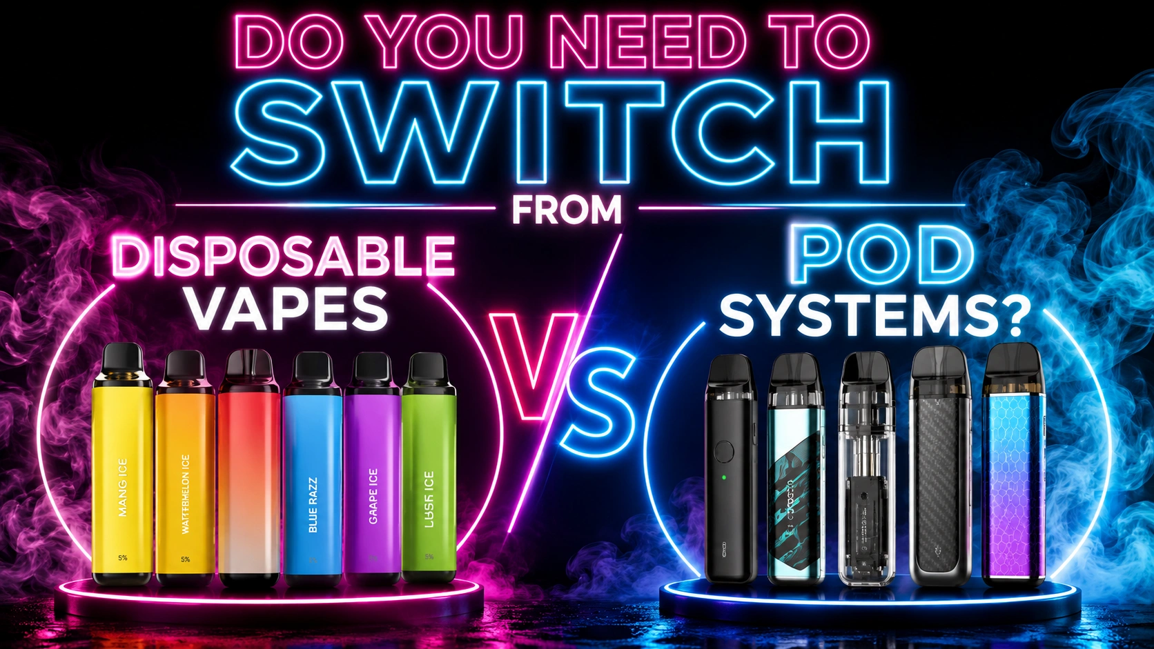 DO YOU NEED TO SWITCH FROM DISPOSABLE VAPES TO POD SYSTEMS