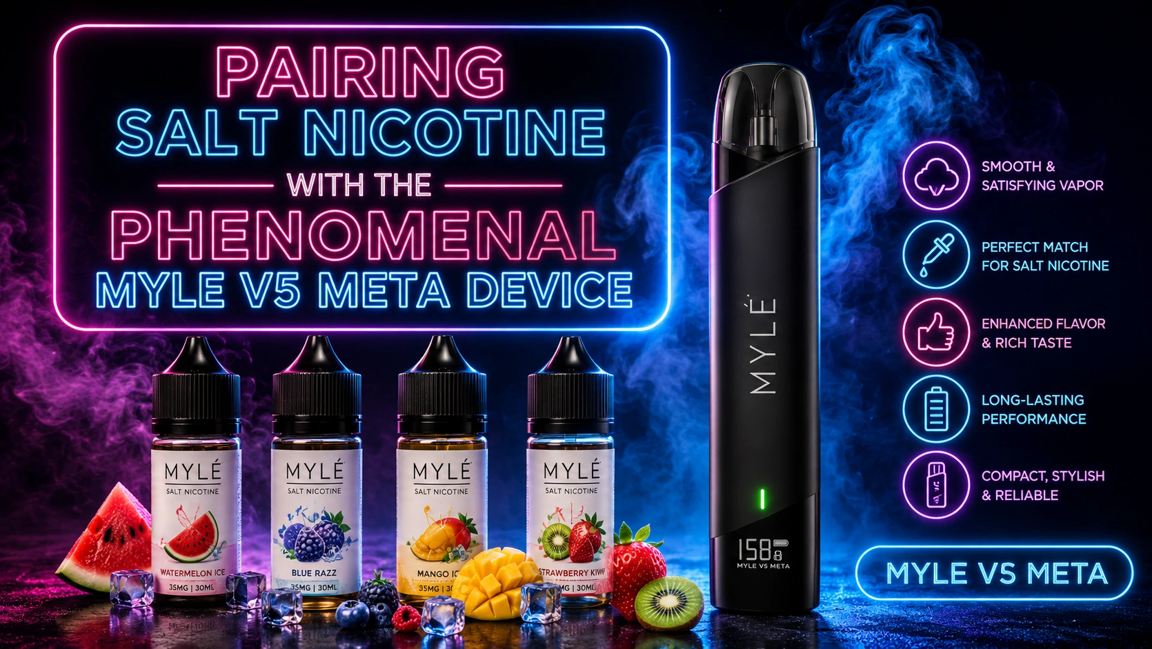 PAIRING SALT NICOTINE WITH THE PHENOMENAL MYLE V5 META DEVICE